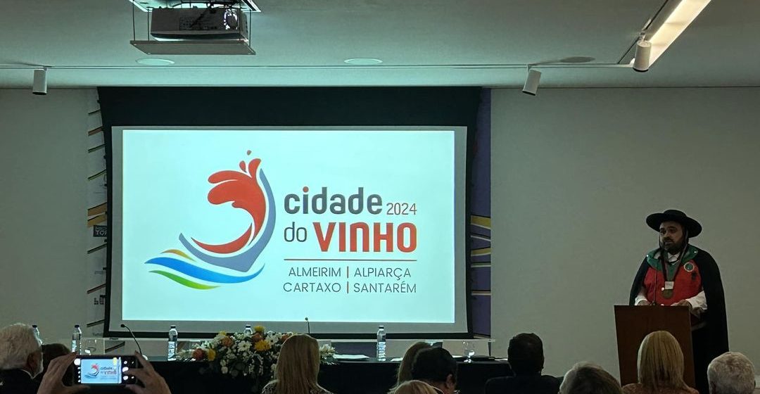 Almeirim, Alpiarça, Cartaxo e Santarém eleitas Cidade do Vinho 2024