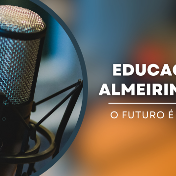 Podcast “Educação Almeirinense: o Futuro é Nosso” (Ep. 5)