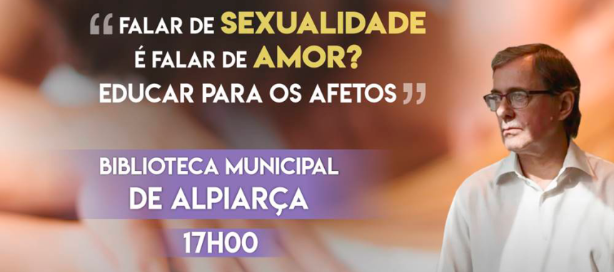 “Falar de sexualidade é falar de amor? Educar para os afetos” na Biblioteca Municipal de Alpiarça