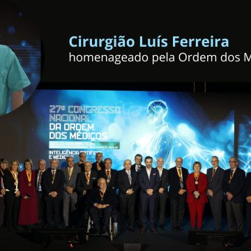 Cirurgião Luís Ferreira homenageado pela Ordem dos Médicos